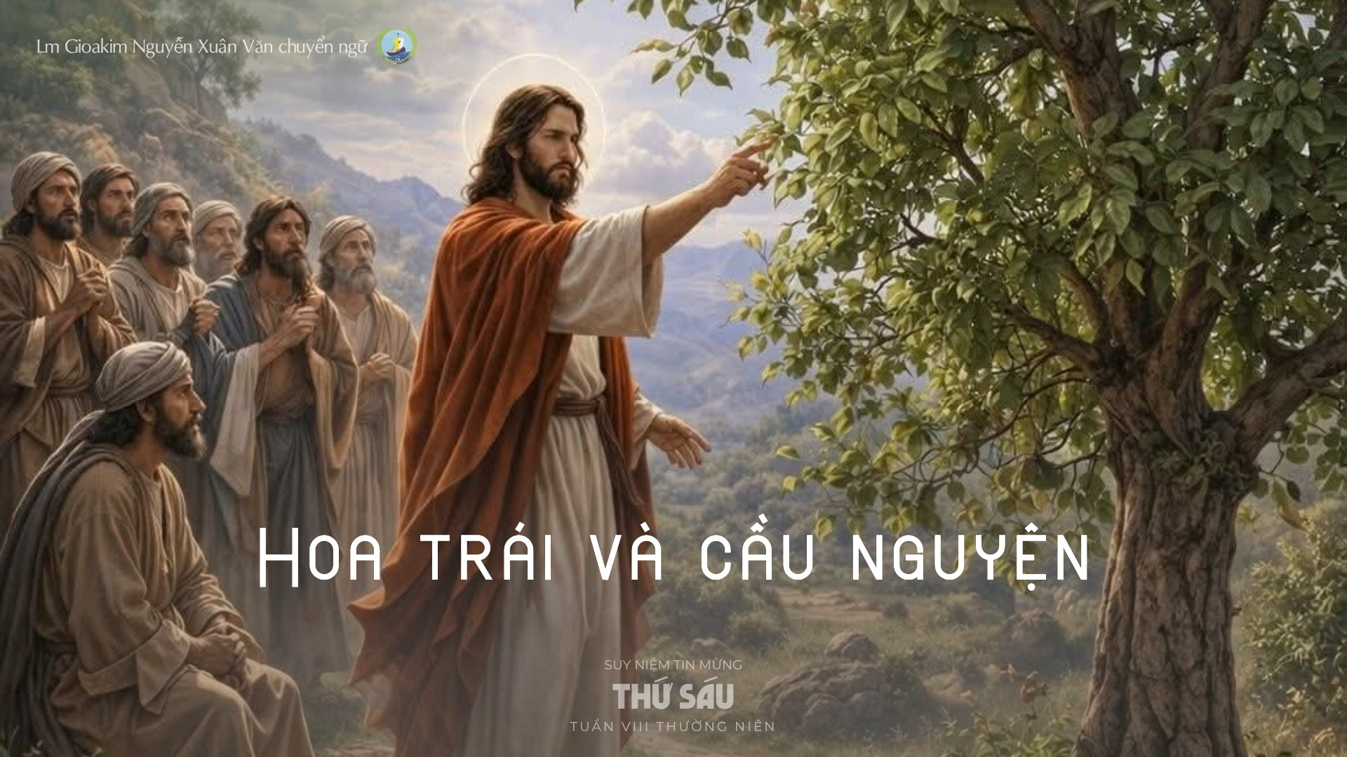 Lời ban Sự sống: Hoa trái và cầu nguyện_Thứ Sáu tuần VIII _ Mùa Thường niên